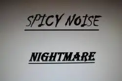 Spicy Noise : Nightmare